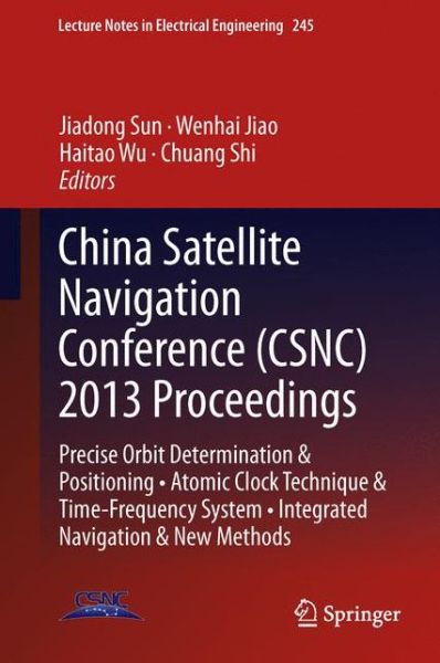 Cover for Jiadong Sun · China Satellite Navigation Conference (CSNC) 2013 Proceedings: Precise Orbit Determination &amp; Positioning * Atomic Clock Technique &amp; Time-Frequency System * Integrated Navigation &amp; New Methods - Lecture Notes in Electrical Engineering (Hardcover Book) [2013 edition] (2013)