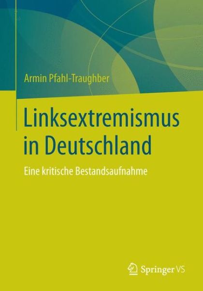 Cover for Armin Pfahl-Traughber · Linksextremismus in Deutschland: Eine Kritische Bestandsaufnahme (Paperback Book) [2014 edition] (2014)