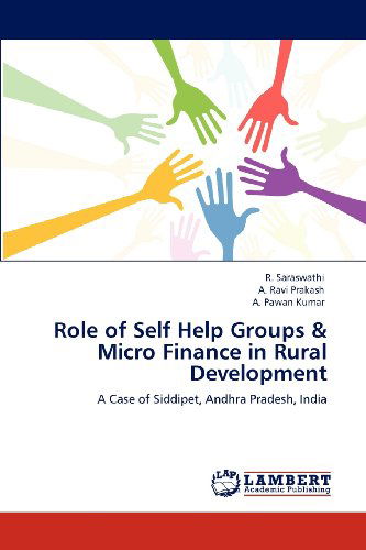 Role of Self Help Groups & Micro Finance in Rural Development: a Case of Siddipet, Andhra Pradesh, India - A. Pawan Kumar - Books - LAP LAMBERT Academic Publishing - 9783659105067 - April 24, 2012