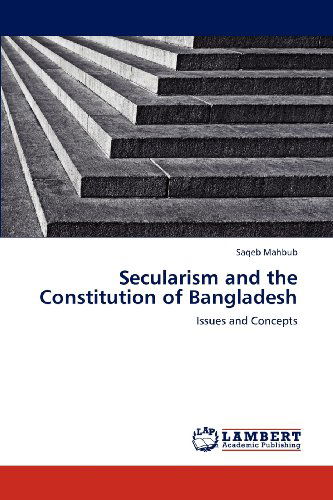 Cover for Saqeb Mahbub · Secularism and the Constitution of Bangladesh: Issues and Concepts (Taschenbuch) (2012)