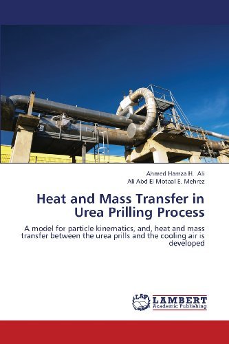 Cover for Ali Abd El Motaal E. Mehrez · Heat and Mass Transfer in Urea Prilling Process: a Model for Particle Kinematics, And, Heat and Mass Transfer Between the Urea Prills and the Cooling Air is Developed (Pocketbok) (2013)