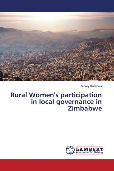 Cover for Kurebwa Jeffrey · Rural Women's Participation in Local Governance in Zimbabwe (Paperback Book) (2015)
