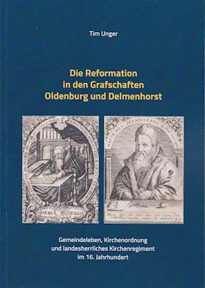 Cover for Tim Unger · Die Reformation in den Grafschaften Oldenburg und Delmenhorst (Book) (2022)