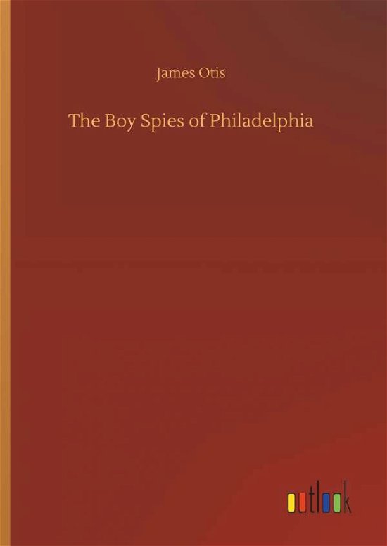 Cover for Otis · The Boy Spies of Philadelphia (Book) (2018)