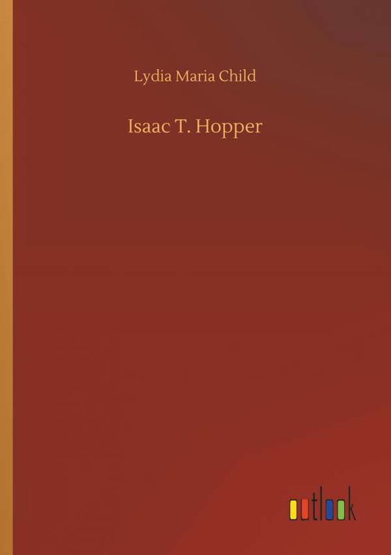 Isaac T. Hopper - Child - Books -  - 9783734019067 - September 20, 2018