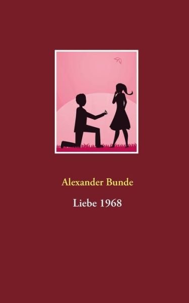 Cover for Bunde · Liebe 1968 (Buch) (2016)