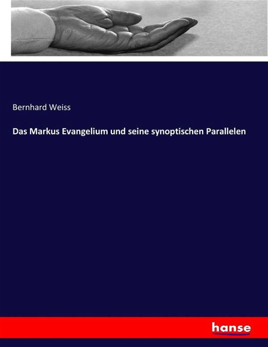 Das Markus Evangelium und seine s - Weiss - Libros -  - 9783744638067 - 24 de febrero de 2017