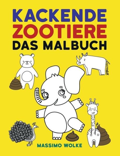 Kackende Zootiere - Das Malbuch - Massimo Wolke - Books - Books on Demand - 9783748122067 - July 18, 2019