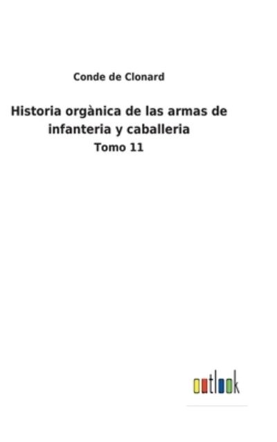 Cover for Conde De Clonard · Historia organica de las armas de infanteria y caballeria (Hardcover Book) (2022)