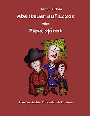 Cover for Ulrich Sichau · Abenteuer auf Laxos oder Papa spinnt (Hardcover Book) (2021)