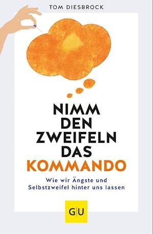Cover for Tom Diesbrock · Nimm den Zweifeln das Kommando (Paperback Book) (2022)