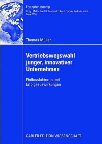 Cover for Thomas Muller · Vertriebswegswahl Junger, Innovativer Unternehmen: Einflussfaktoren Und Erfolgsauswirkungen - Entrepreneurship (Pocketbok) [2008 edition] (2008)