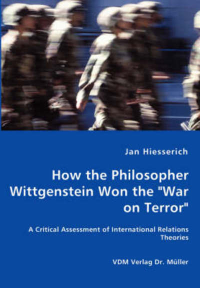 Cover for Jan Hiesserich · How the Philosopher Wittgenstein Won the &quot;War on Terror&quot; - a Critical Assessment of International Relations Theories (Paperback Book) (2008)