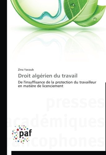 Cover for Zina Yacoub · Droit Algérien Du Travail: De L'insuffisance De La Protection Du Travailleur en Matière De Licenciement (Paperback Bog) [French edition] (2018)