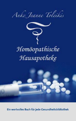 Cover for Anke Jeanne Toleikis · Anke Jeanne Toleikis' Homöopathische Hausapotheke (Taschenbuch) [German edition] (2010)