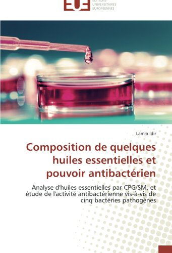 Cover for Lamia Idir · Composition De Quelques Huiles Essentielles et Pouvoir Antibactérien (Paperback Book) [French edition] (2018)