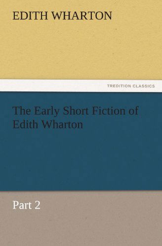 Cover for Edith Wharton · The Early Short Fiction of Edith Wharton: Part 2 (Tredition Classics) (Paperback Bog) (2011)