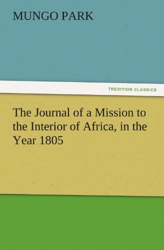 Cover for Mungo Park · The Journal of a Mission to the Interior of Africa, in the Year 1805 (Tredition Classics) (Paperback Book) (2011)