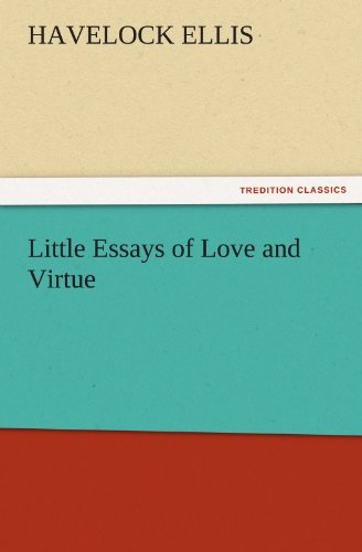 Cover for Havelock Ellis · Little Essays of Love and Virtue (Tredition Classics) (Taschenbuch) (2011)