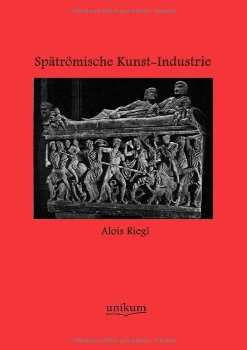 Cover for Alois Riegl · Spätrömische Kunst-industrie (Paperback Book) [German edition] (2011)