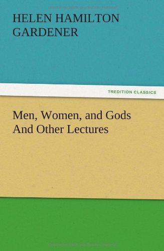 Cover for Helen H. Gardener · Men, Women, and Gods and Other Lectures (Paperback Book) (2012)
