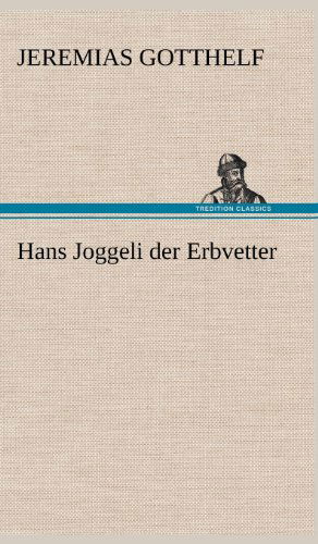 Cover for Jeremias Gotthelf · Hans Joggeli Der Erbvetter (Hardcover Book) [German edition] (2012)