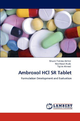 Cover for Tajnin Ahmed · Ambroxol Hcl Sr Tablet: Formulation Development and Evaluation (Paperback Book) (2012)