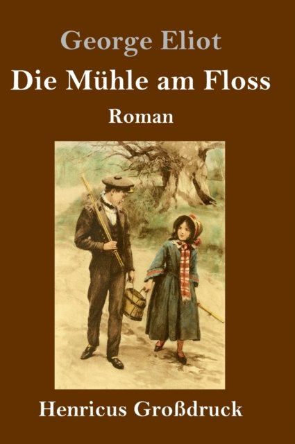 Cover for George Eliot · Die Muhle am Floss (Grossdruck) (Innbunden bok) (2019)