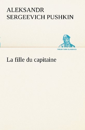 Cover for Aleksandr Sergeevich Pushkin · La Fille Du Capitaine (Tredition Classics) (French Edition) (Paperback Bog) [French edition] (2012)