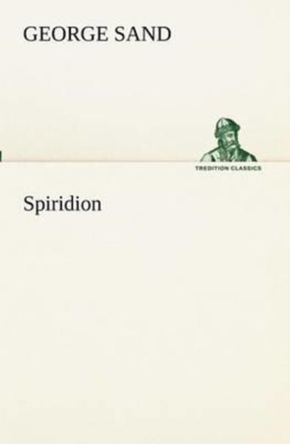 Spiridion (Tredition Classics) (French Edition) - George Sand - Books - tredition - 9783849131067 - November 21, 2012