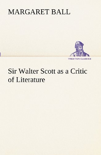 Cover for Margaret Ball · Sir Walter Scott As a Critic of Literature (Tredition Classics) (Pocketbok) (2012)