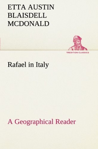 Cover for Etta Austin Blaisdell Mcdonald · Rafael in Italy a Geographical Reader (Tredition Classics) (Paperback Bog) (2013)