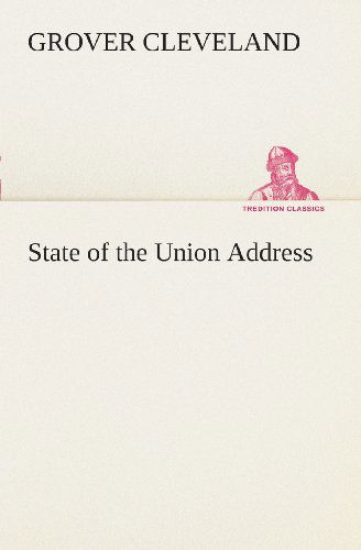 Cover for Grover Cleveland · State of the Union Address (Tredition Classics) (Paperback Book) (2013)