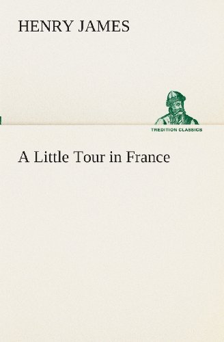 Cover for Henry James · A Little Tour in France (Tredition Classics) (Paperback Book) (2013)