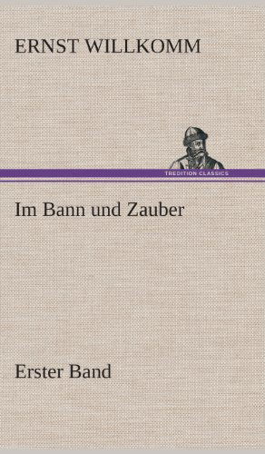 Cover for Ernst Willkomm · Im Bann Und Zauber (Inbunden Bok) [German edition] (2013)