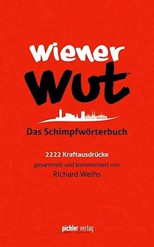 Cover for Richard Weihs · Wiener Wut (Book)