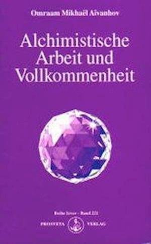 Cover for Omraam Mikhael Aivanhov · Alchimistische Arbeit und Vollkommenheit (Taschenbuch) (1996)