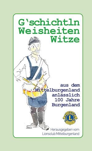 Cover for Lionsclub Mittelburgenland · G'schichtln, Weisheiten und Witze aus dem Mittelburgenland (Book) (2021)