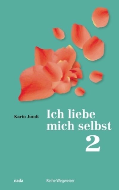 Ich liebe mich selbst 2 - Karin Jundt - Books - NADA-Verlag - 9783907091067 - December 10, 2019