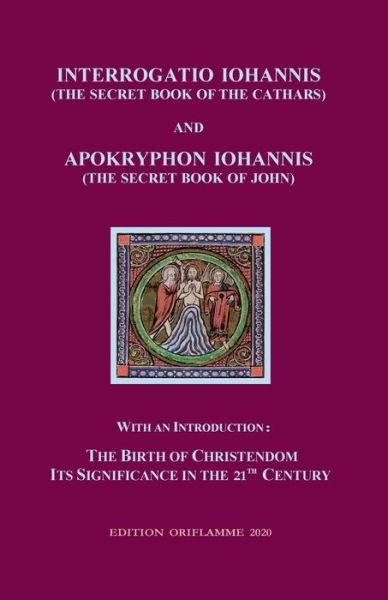 Cover for M P Steiner · Interrogatio Iohannis (The Secret Book of the Cathars) and Apokryphon Iohannis (The Secret Book of John): With an Introduction: Nativity of Christianism and its significance in our 21-st century (Pocketbok) (2020)