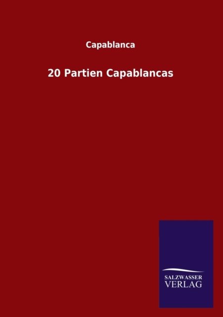Cover for Capablanca · 20 Partien Capablancas (Paperback Book) [German edition] (2013)