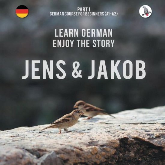 Cover for Werner Skalla · Jens und Jakob. Learn German. Enjoy the Story. Part 1 &amp;#8210; German Course for Beginners (Pocketbok) (2017)