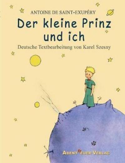 Cover for Antoine De Saint-exupery · Der kleine Prinz und ich (Paperback Bog) (2015)