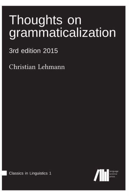 Thoughts on grammaticalization - Christian Lehmann - Other - Language Science Press - 9783946234067 - 