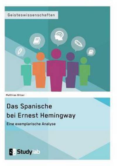 Cover for Matthias Bitzer · Das Spanische bei Ernest Hemingway. Eine exemplarische Analyse (Paperback Book) (2016)