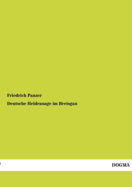 Cover for Friedrich Panzer · Deutsche Heldensage im Breisgau (Paperback Book) [German edition] (2012)