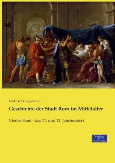 Cover for Ferdinand Gregorovius · Geschichte der Stadt Rom im Mittelalter: Vierter Band - das 11. und 12. Jahrhundert (Paperback Book) (2019)
