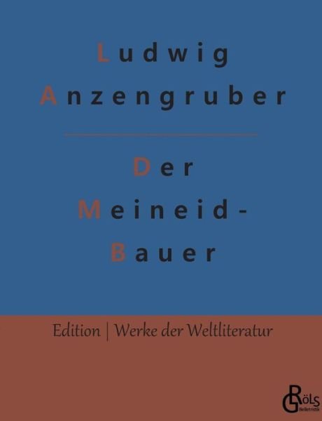 Cover for Ludwig Anzengruber · Der Meineid- Bauer (Paperback Book) (2022)