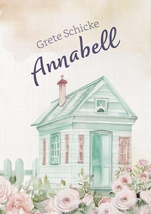 Cover for Grete Schicke · Annabell (Book) (2024)