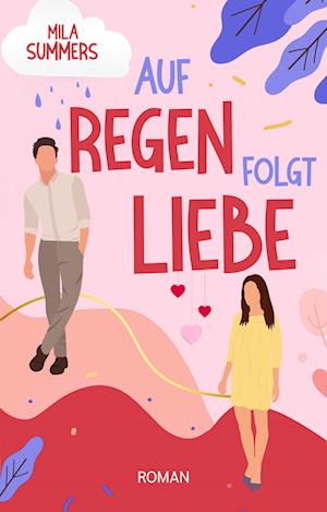 Cover for Mila Summers · Auf Regen folgt Liebe (Book) (2024)